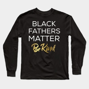 black fathers matter Long Sleeve T-Shirt